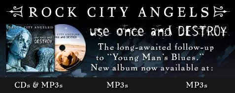 Rock City Angels - Use Once and Destroy
The long-awaited follow-up to 'Young Man's Blue.' New album now available at CD Baby, Amazon.com and iTunes.